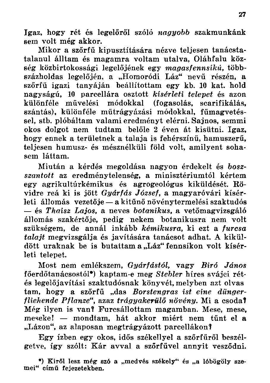 Igaz, hogy rét és legelőről szóló nagyobb szakmunkánk sem volt még akkor.