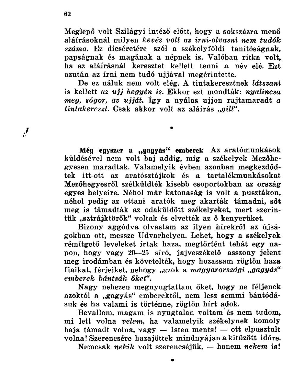 Meglepő volt Szilágyi intéző előtt, hogy a sokszázra menő aláírásoknál milyen kevés volt az írni-olvasni nem tudók száma.