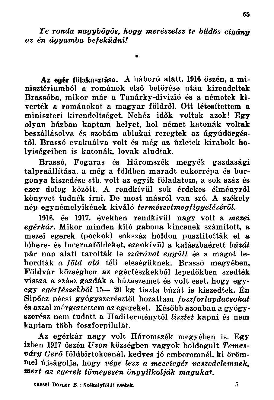 Te ronda nagybőgős, hogy merészelsz te büdös cigány az én ágyamba befeküdni! Az egér fölakasztása.