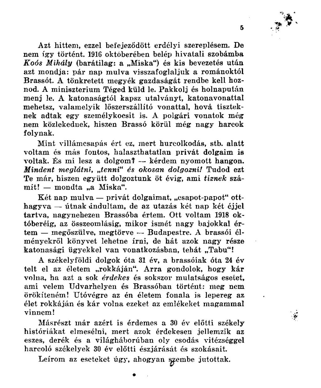 Azt hittem, ezzel befejeződött erdélyi szereplésem. De nem így történt.