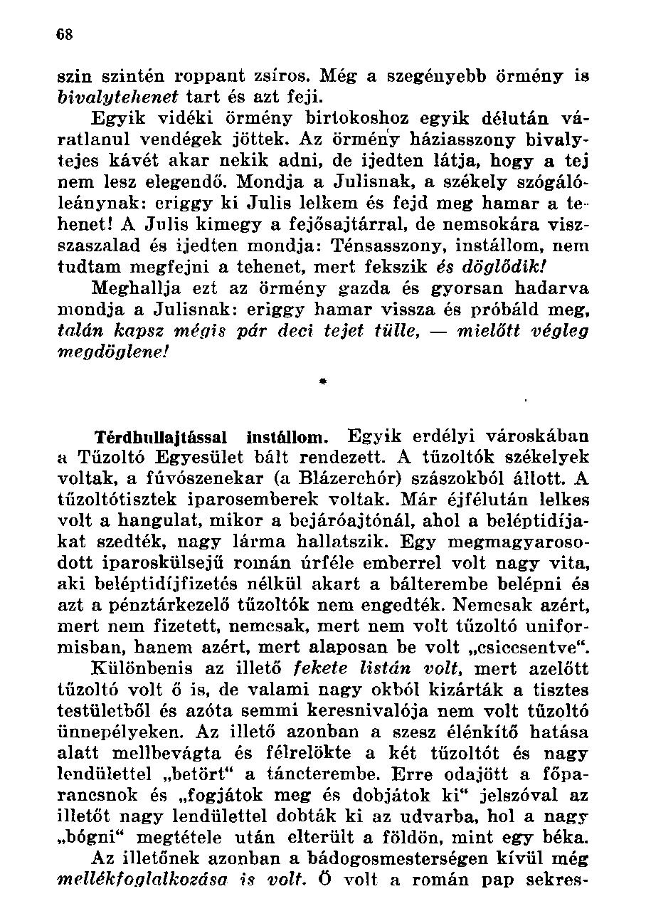 szin szintén roppant zsíros. Még a szegényebb örmény is bivalytehenet tart és azt feji. Egyik vidéki örmény birtokoshoz egyik délután váratlanul vendégek jöttek.