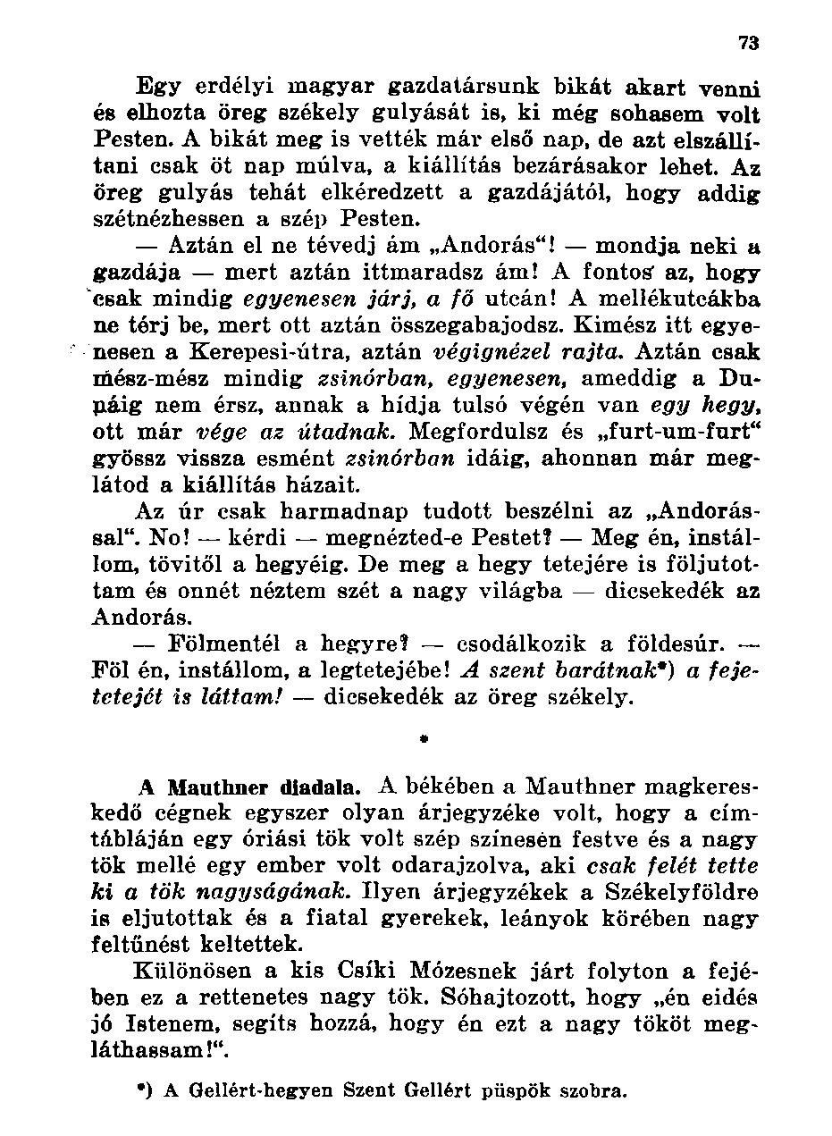 Egy erdélyi magyar gazdatársunk bikát akart venni és elhozta öreg székely gulyását is, ki még sohasem volt Pesten.