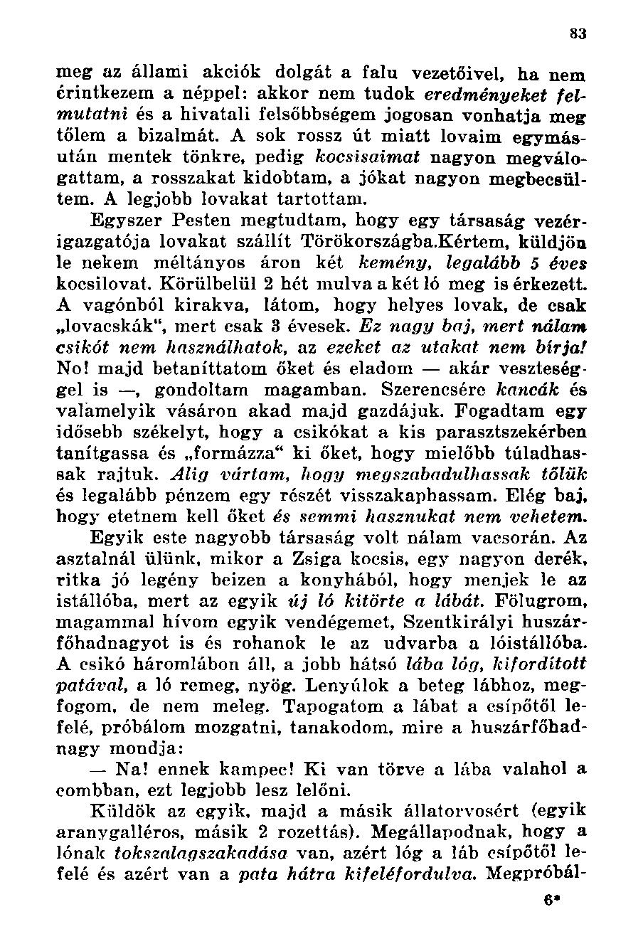 meg az állami akciók dolgát a falu vezetőivel, ha nem érintkezem a néppel: akkor nem tudok eredményeket felmutatni és a hivatali felsőbbségem jogosan vonhatja meg tőlem a bizalmát.