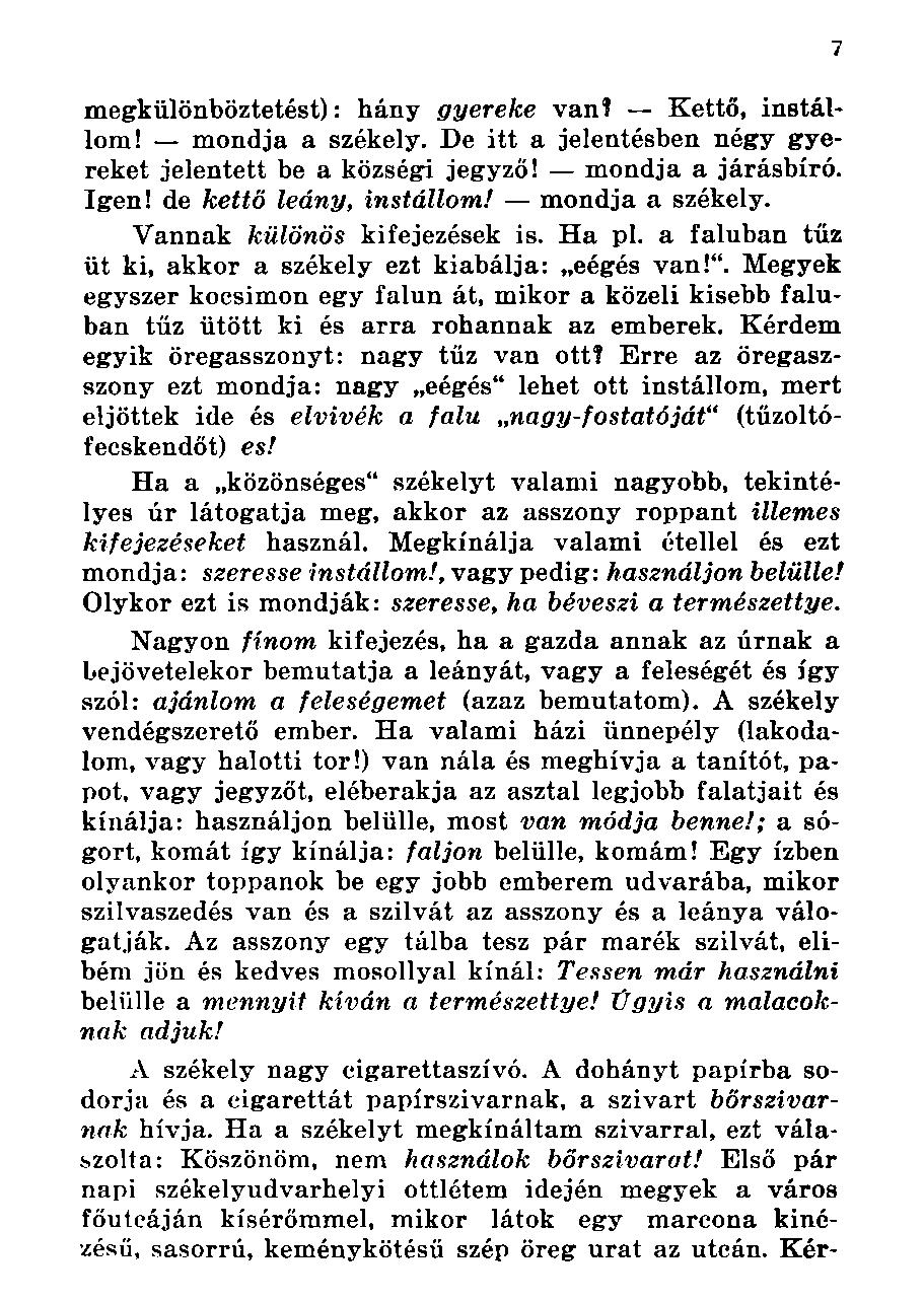 megkülönböztetést): hány gyereke vani Kettő, instállom! mondja a székely. De itt a jelentésben négy gyereket jelentett be a községi jegyző! mondja a járásbíró. Igen! de kettő leány, instállom!