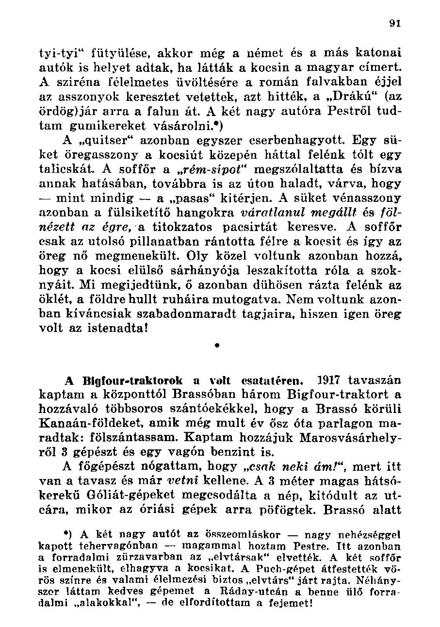 tyi-tyi" fütyülése, akkor még a német és a más katonai autók is helyet adtak, ha látták a kocsin a magyar címert.