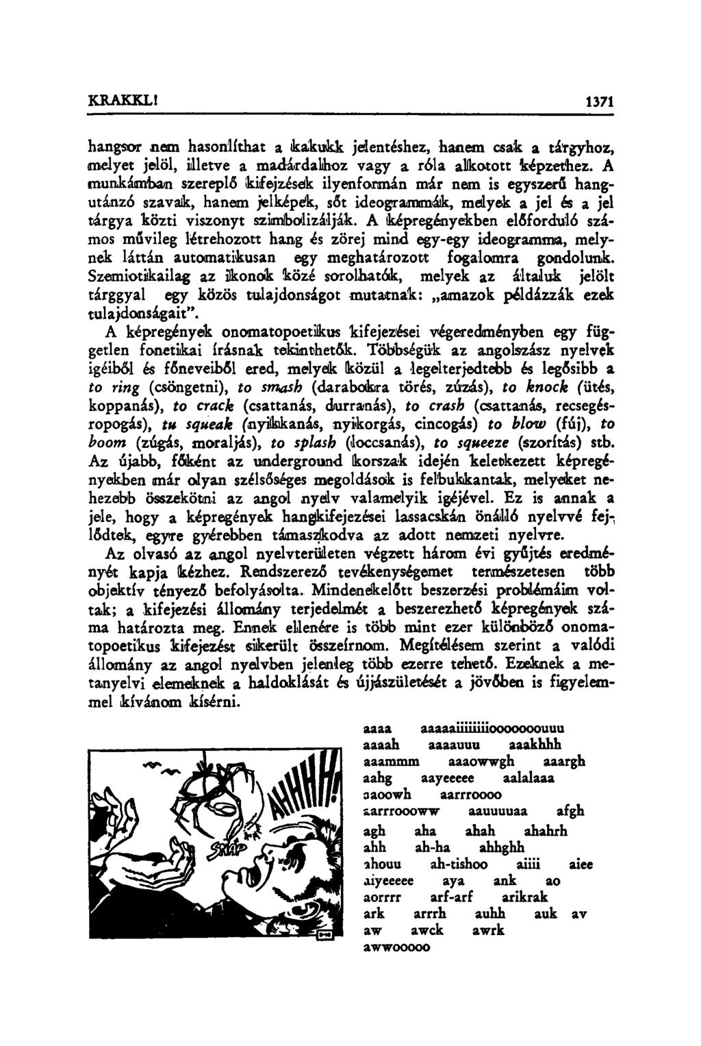 hangsor nem hasonlíthat a kakukk jelentéshez, hanem csak a tárgyhoz, melyet jelöl, illetve a madárdalhoz vagy a róla alkotott képzethez.