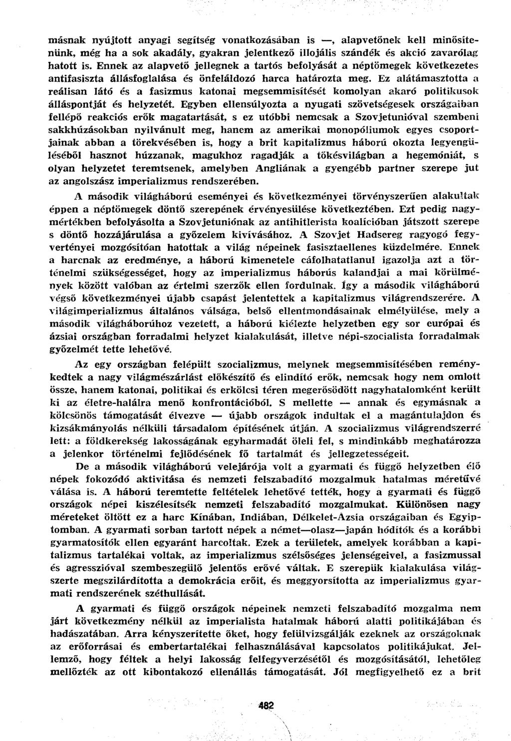 másnak nyújtott anyagi segítség vonatkozásában is, alapvetőnek kell minősítenünk, még ha a sok akadály, gyakran jelentkező illojális szándék és akció zavarólag hatott is.