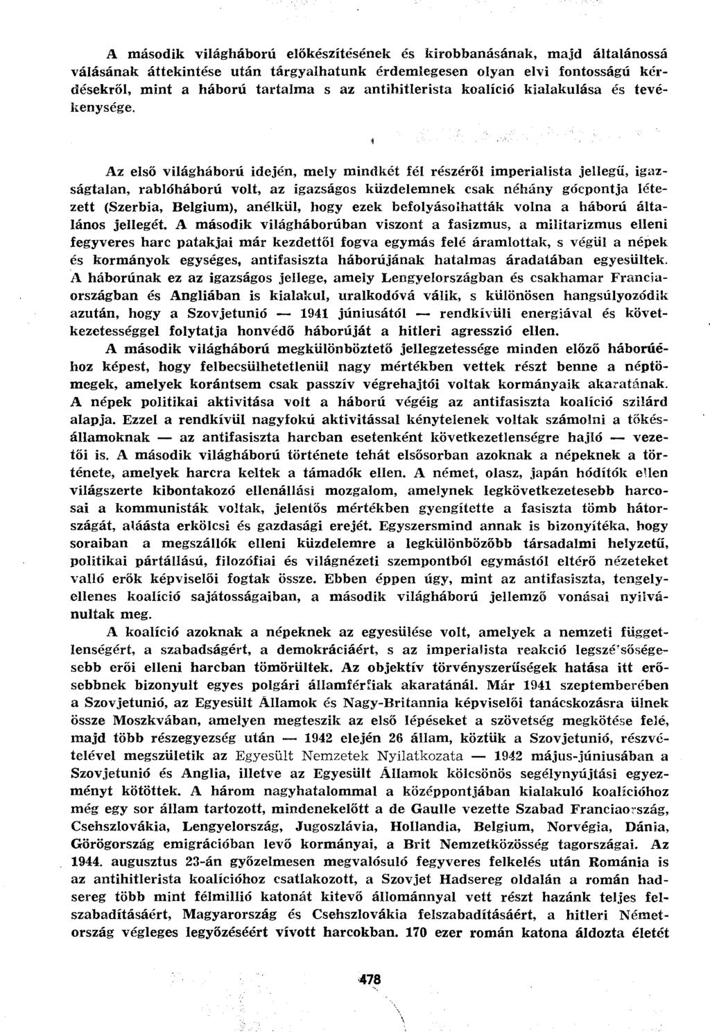 A második világháború előkészítésének és kirobbanásának, majd általánossá válásának áttekintése után tárgyalhatunk érdemlegesen olyan elvi fontosságú kérdésekről, mint a háború tartalma s az