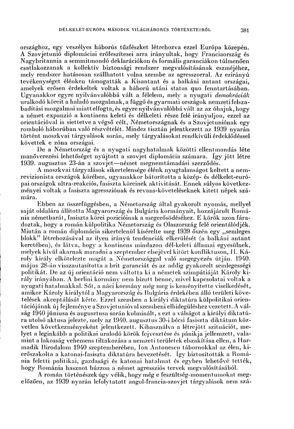 DÉLKELET-EURÓ ['Л MÁSODIK VILÁGHÁBORÚS TÖRTÉNETEIRŐL 381 országhoz, egy veszélyes háborús tűzfészket létrehozva ezzel Európa közepén.