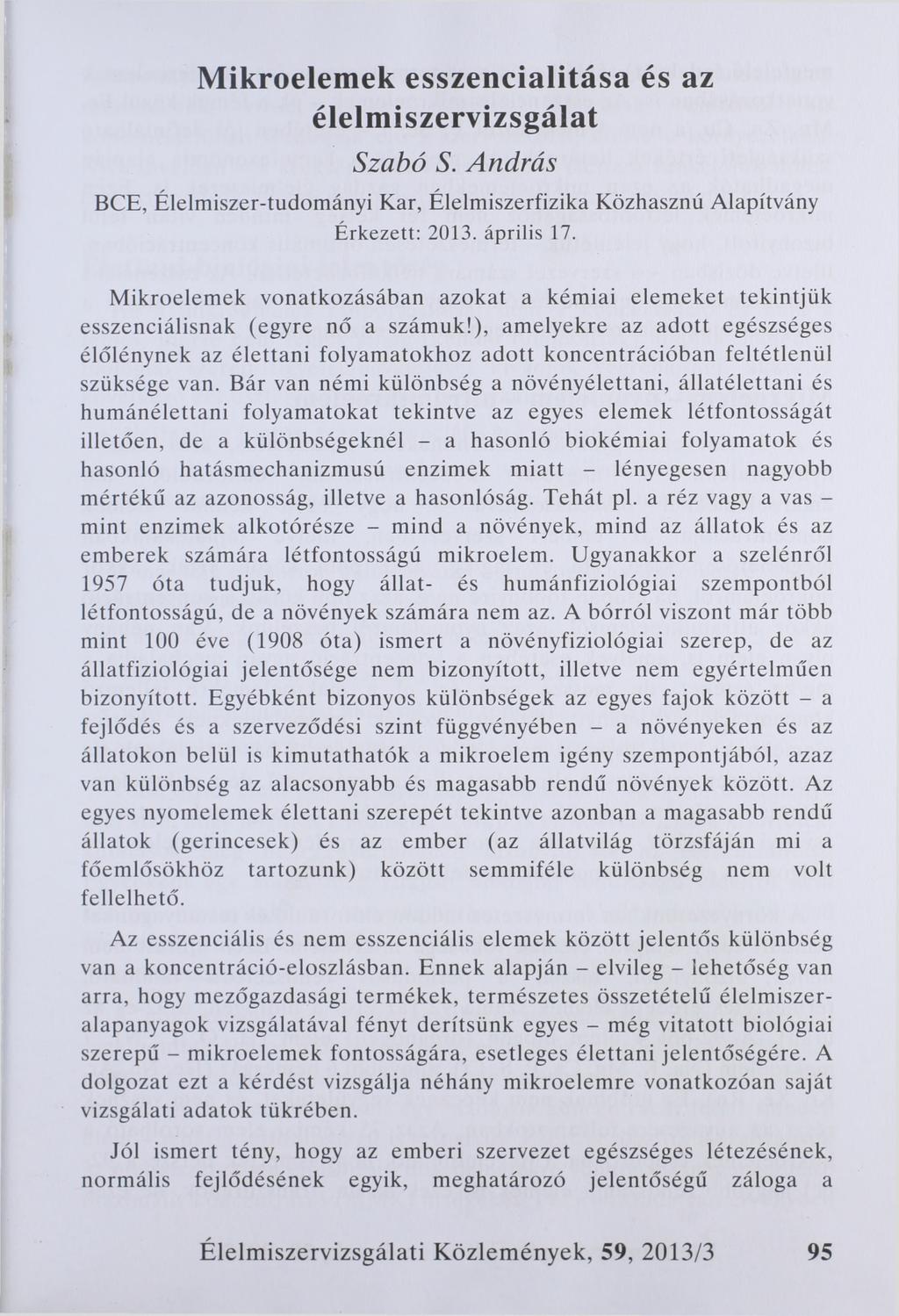 Mikroelemek esszencialitása és az élelmiszervizsgálat Szabó S. András ВСЕ, Élelmiszer-tudományi Kar, Élelmiszerfizika Közhasznú Alapítvány Érkezett: 2013. április 17.