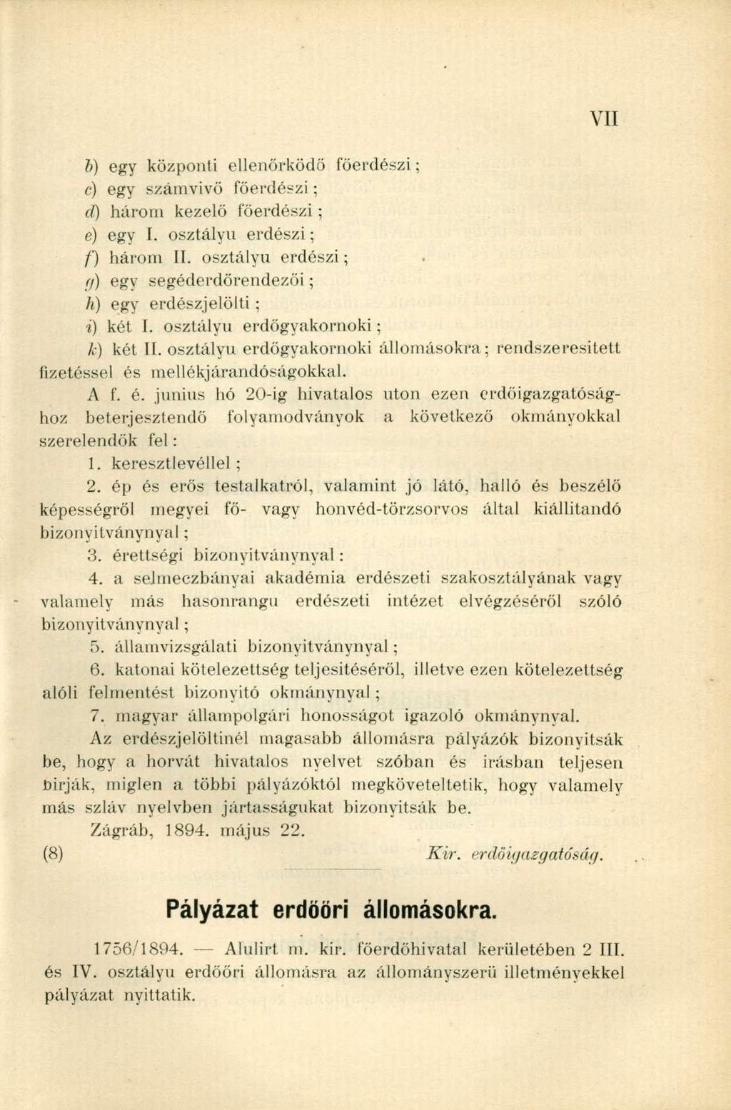 Vll b) egy központi ellenőrködő főerdészi; c) egy számvivő főerdészi; d) három kezelő főerdészi : e) egy I. osztályú erdészi; /') három II.