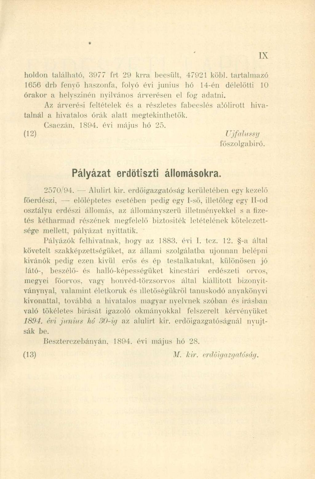 í, holdon található, 3977 frt '29 krra becsült. 47921 köbl. tartalmazó 1656 drb fenyő haszonfa, folyó évi június hó 14-én délelőtti 10 órakor a helyszínén nyilvános árverésen el fog adatni.