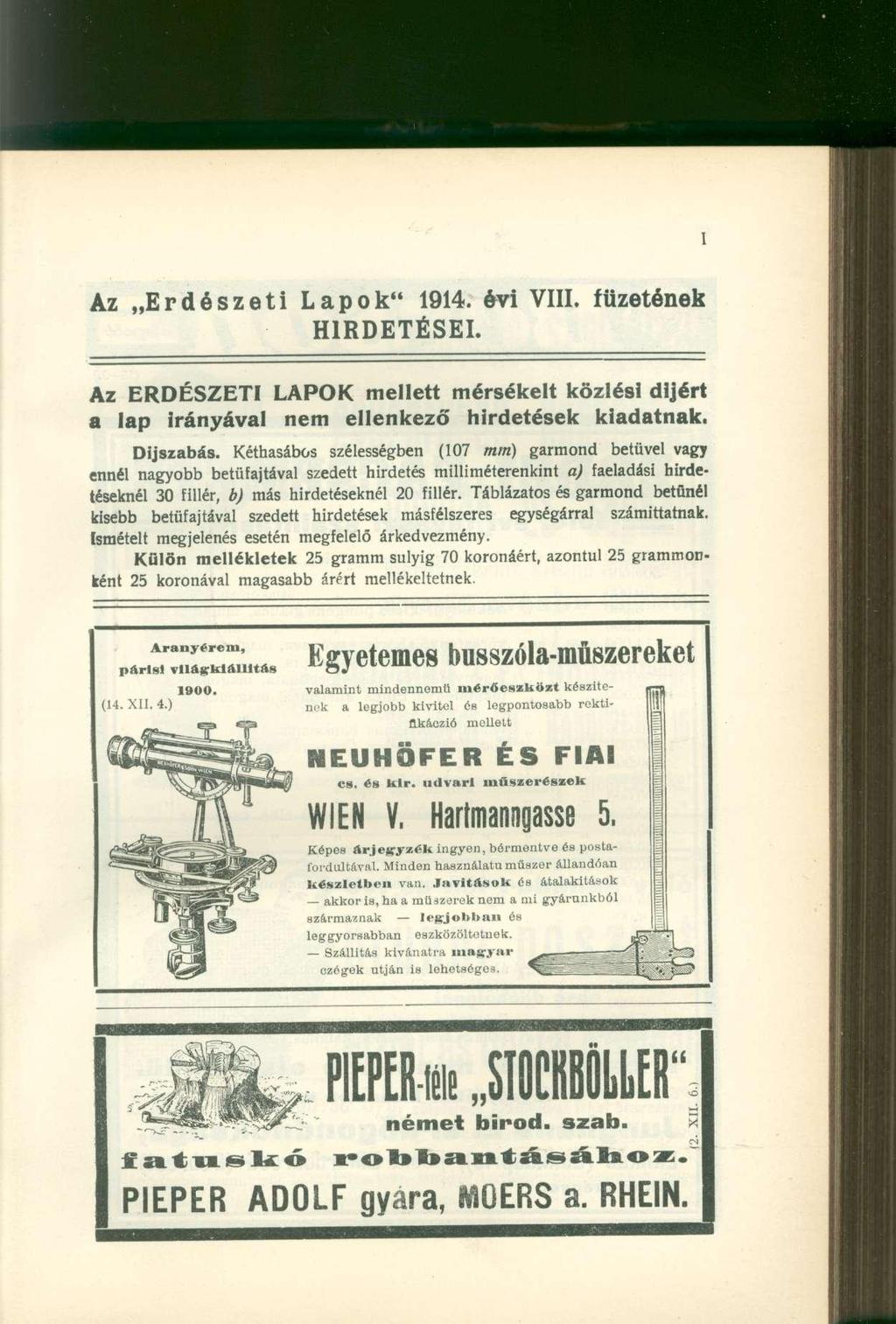 Az Erdészeti Lapok" 1914. évi VIII. füzetének HIRDETÉSEI. Az ERDÉSZETI LAPOK mellett mérsékelt közlési díjért a lap irányával nem ellenkező hirdetések kiadatnak. Díjszabás.