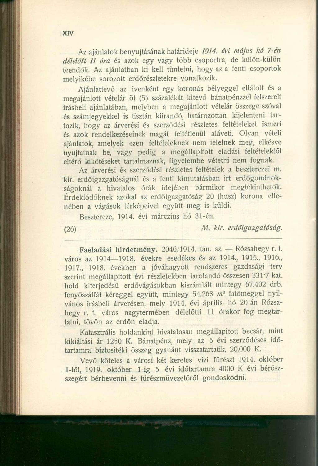 Az ajánlatok benyújtásának határideje 1914. évi május hó 7-én délelőtt 11 óra és azok egy vagy több csoportra, de külön-külön teendők.