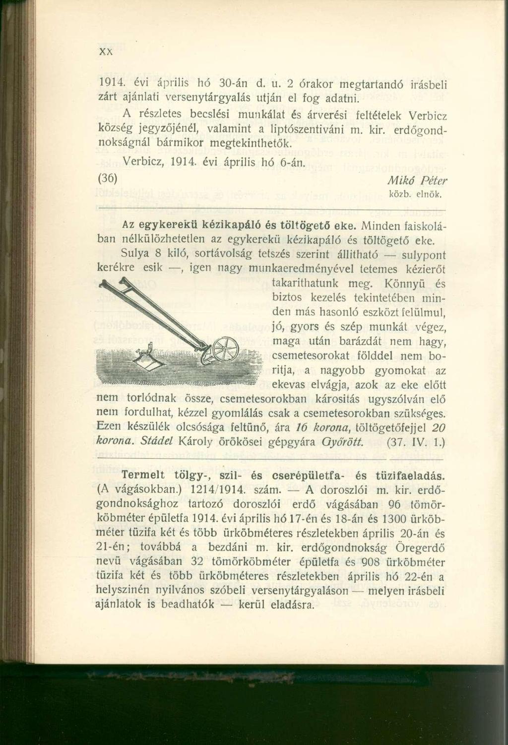 1914. évi április hó 30-án d. u. 2 órakor megtartandó Írásbeli zárt ajánlati versenytárgyalás utján el fog adatni.