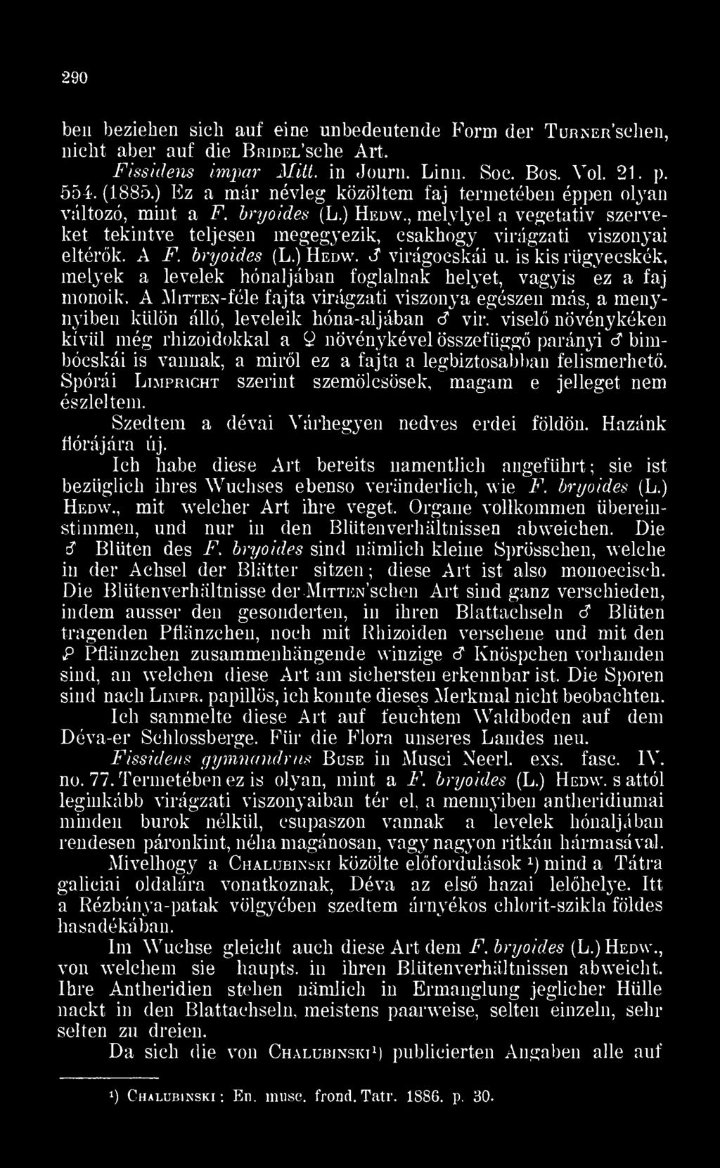 bryoides (L. Hedw. 3 virágocskái u. is kis rügyecskék. melyek a levelek hónaljában foglalnak helyet, vagyis ez a faj monoik.