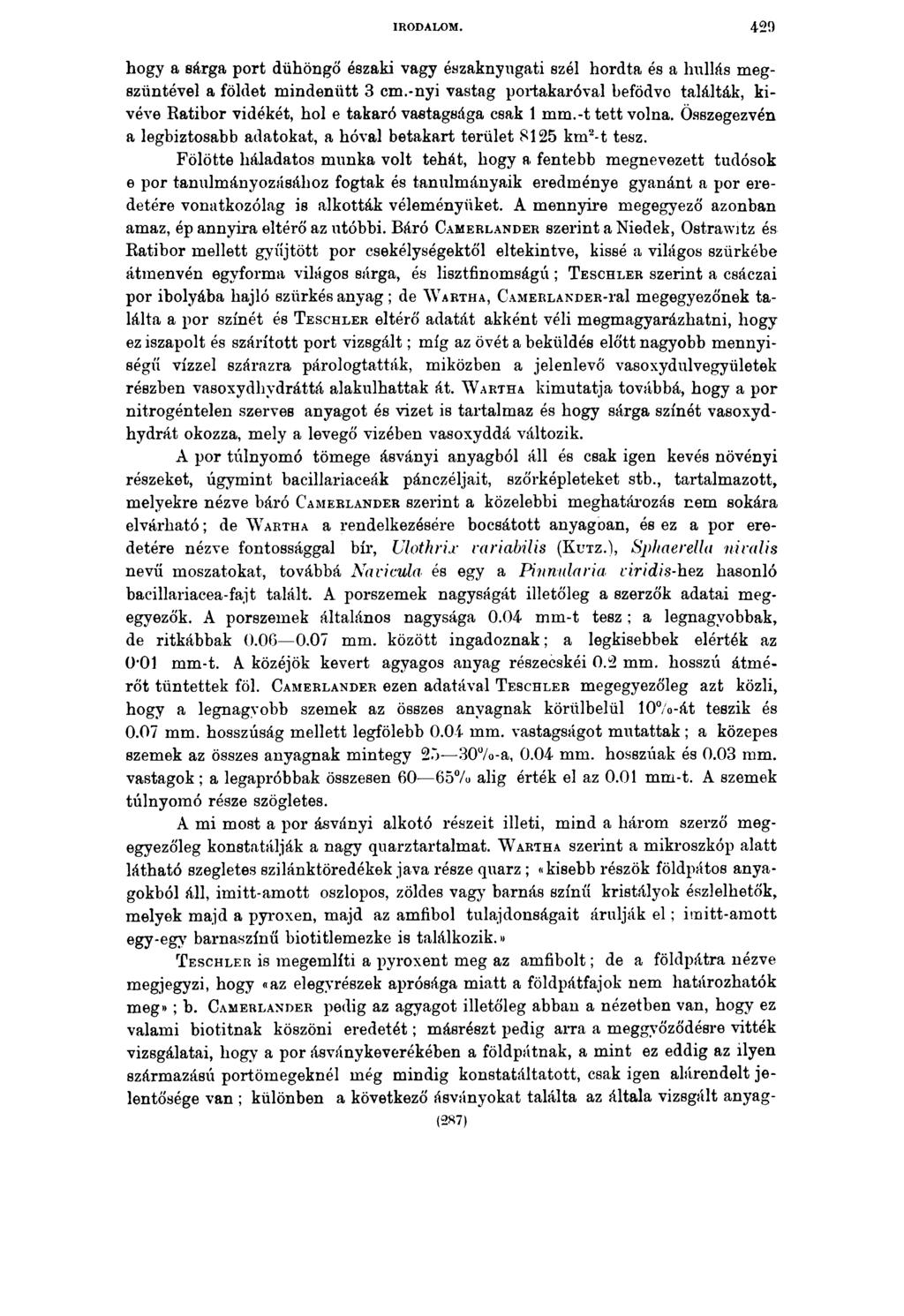 IRODALOM. 4 2 9 hogy a sárga port dühöngő északi vagy északnyugati szél hordta és a hullás megszűntével a földet mindenütt 3 cm.