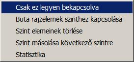 Kibővített szintkezelés A Megjelenítés panel szintkezelő részén Jobb egérgombbal kattintva új funkciók érhetők el a megjelenő helyi menüből.