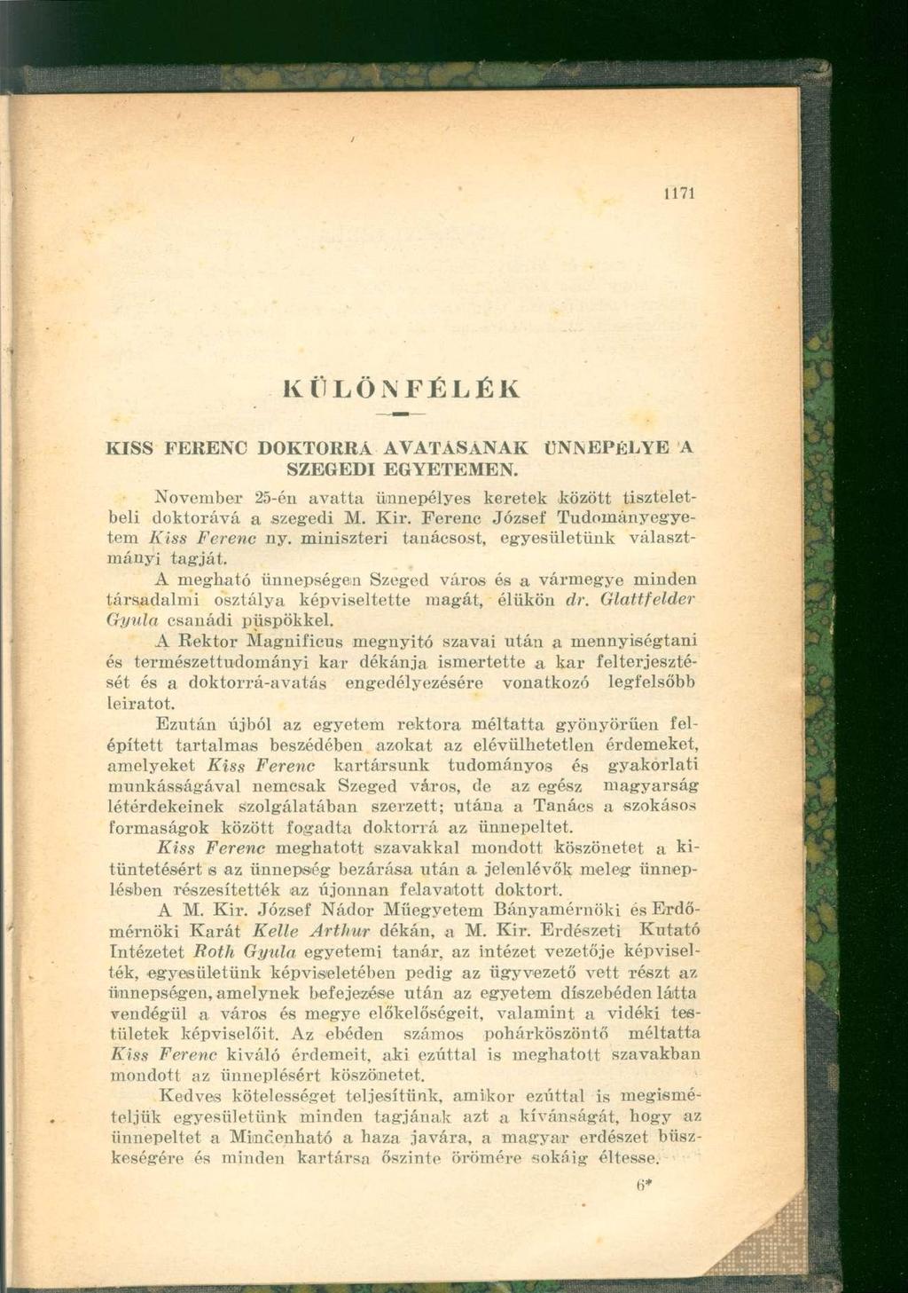 KÜLÖNFÉLÉK KISS FERENC DOKTORRA AVATÁSÁNAK SZEGEDI EGYETEMEN. ÜNNEPÉLYE A November 25-én avatta ünnepélyes keretek között tiszteletbeli doktorává a.szegedi M. Kir.