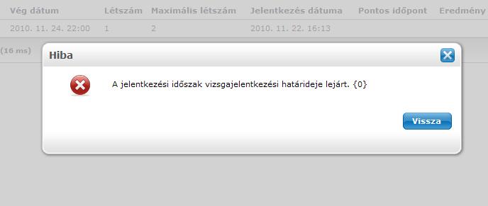 Ekkor, ha nem megfelelő az időpont a következő üzenet jelenik meg a hallgatónak: Vizsgajelentkezés tiltása 3.5.