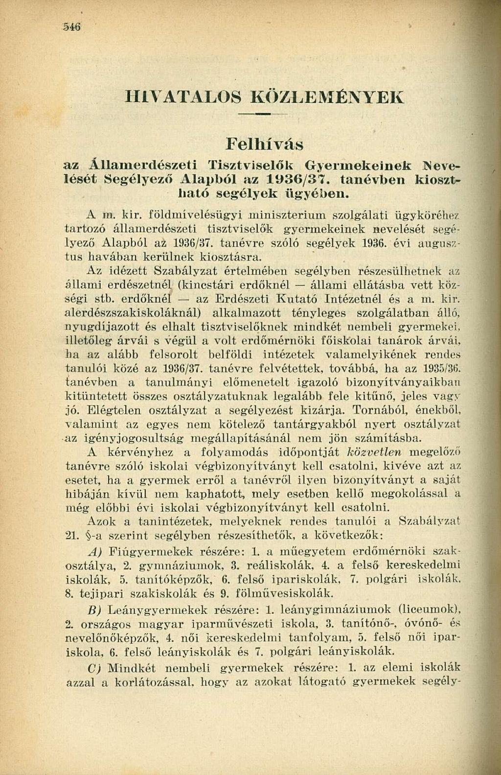 HIVATALOS KÖZLEMÉNYEK Felhívás az Államerdészeti Tisztviselők Gyermekeinek inevelésót Segélyező Alapból az 1936/37. tanévben kiosztható segélyek ügyében. A m. kir.