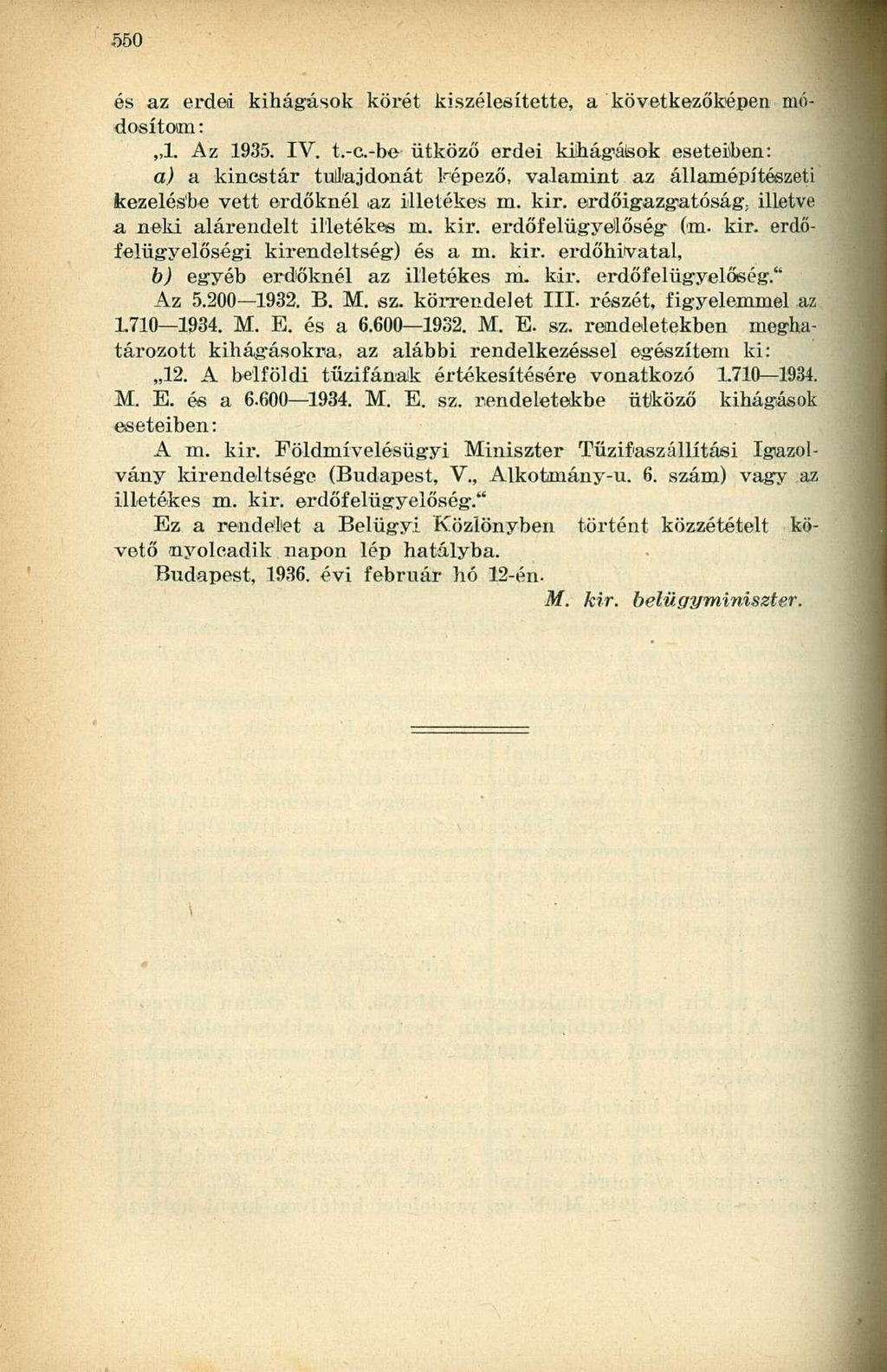 és az erdei kihágások körét kiszélesítette, a következőképen módosítóim : 1. Az 1935. IV. t.-c.