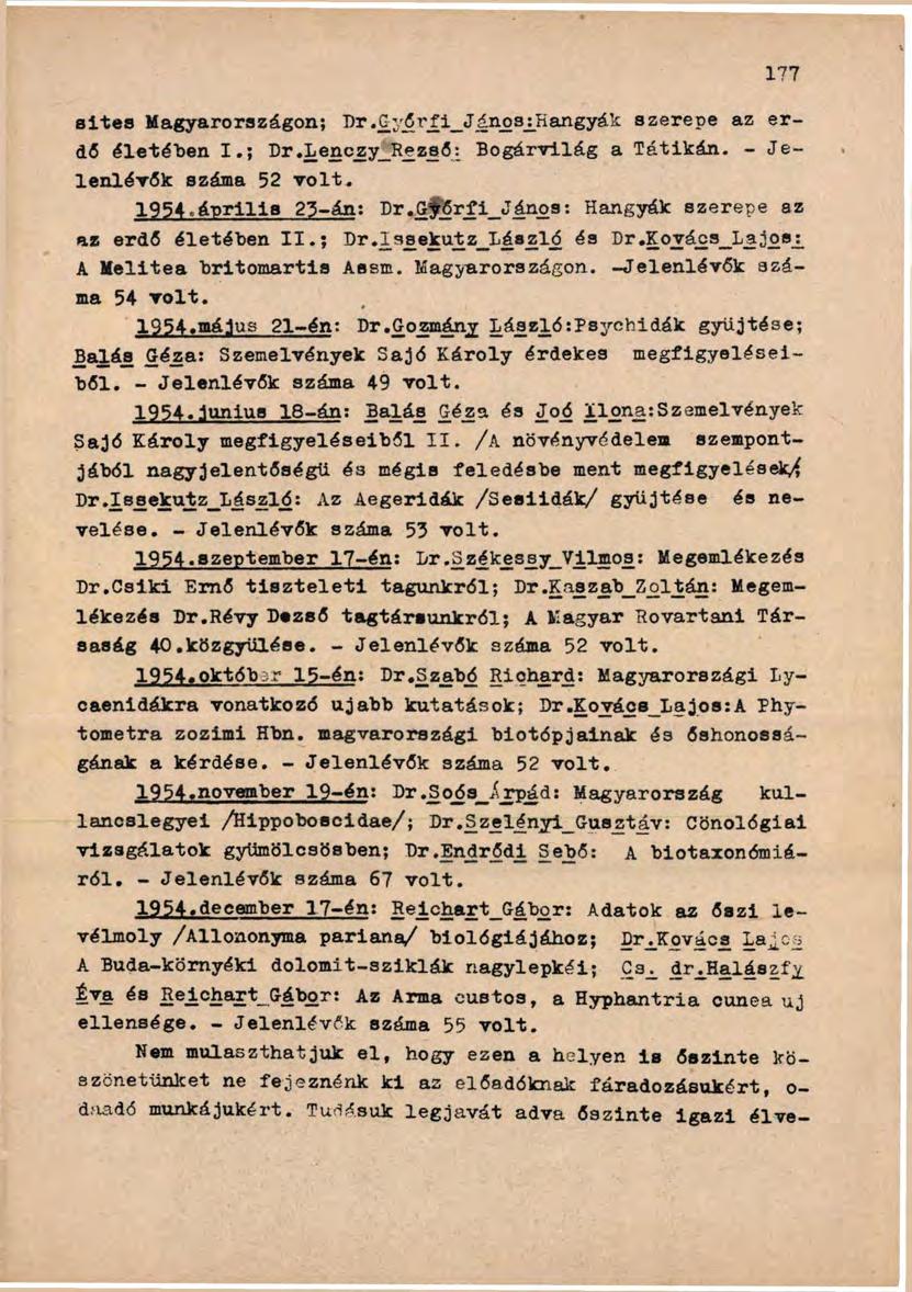 Sites Magyarországon; Dr.Győrfi_JánoajHangyák szerepe az erdő életében I. ; Dr.Lenczy_Rezaő: Bogárvilág a Tátikán. - Jelenlévők Bzáma 52 volt. 1954-április 25-án: Dr.