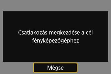 A csatlakozás céljának kiválasztása Regisztrálja a vezeték nélküli hálózati kapcsolattal csatlakoztatni kívánt célfényképezőgépet. A fényképezőgép egyszerre csak egy fényképezőgéphez csatlakoztatható.