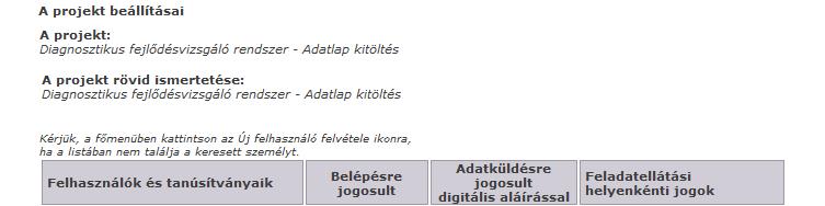 Ezt követően a Feladatlistában keresse meg a Diagnosztikus fejlődésvizsgáló rendszer Adatlap kitöltés funkciót, és a Jogosult oszlopban kattintson a rádiógombra, majd mentse el a beállításokat!