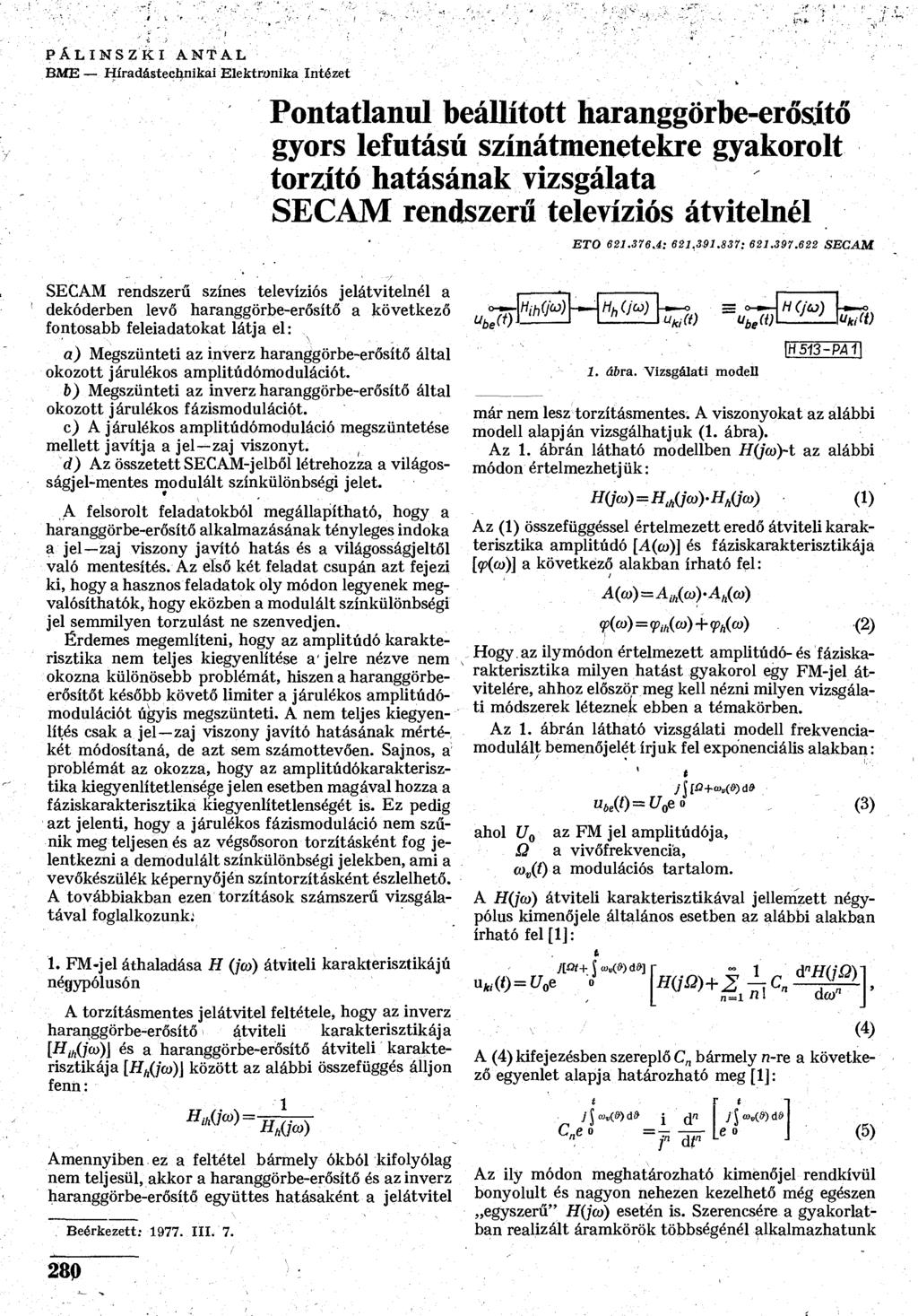 PÁLINSZKI ANTAL BME Híradástechnikai Elektronika Intézet Pontatlanul beállított haranggörbe-erősítő gyors lefutású színátmenetekre gyakorolt torzító hatásának vizsgálata SECAM rendszerű televíziós