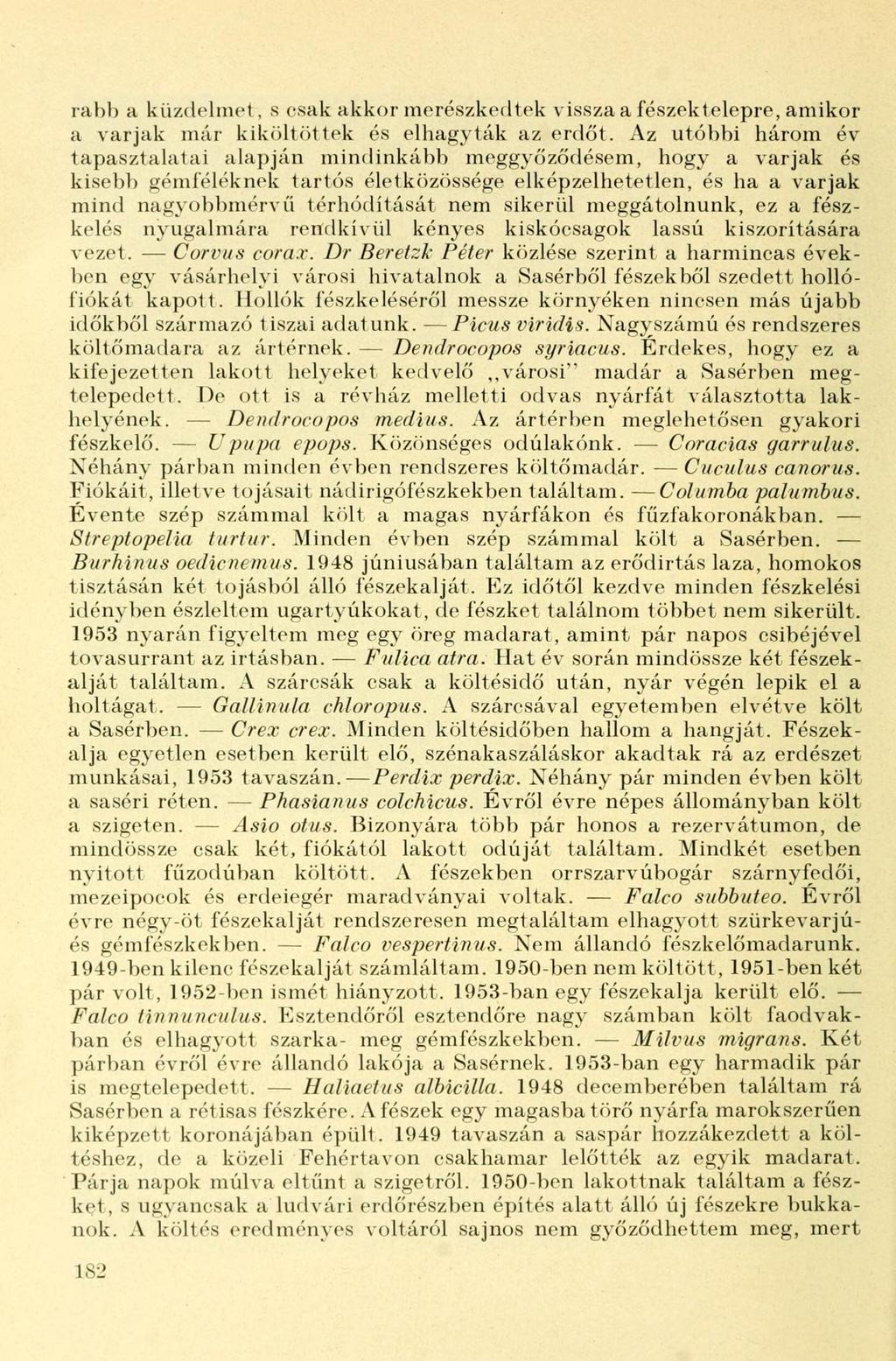 rabb a küzdelmet, s csak akkor merészkedtek vissza a fészektelepre, amikor a varjak már küvöltöttek és elhagyták az erdőt.