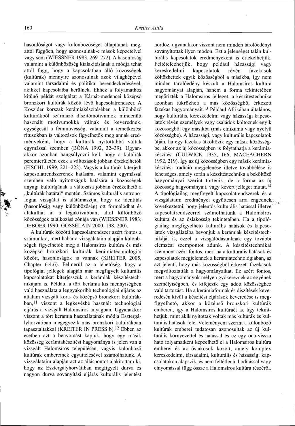 160 Kreiter Attila hasonlóságot vagy különbözőséget állapítanak meg, attól függően, hogy azonosulnak-e mások képzeteivel vagy sem (WIESSNER 1983, 269-272).