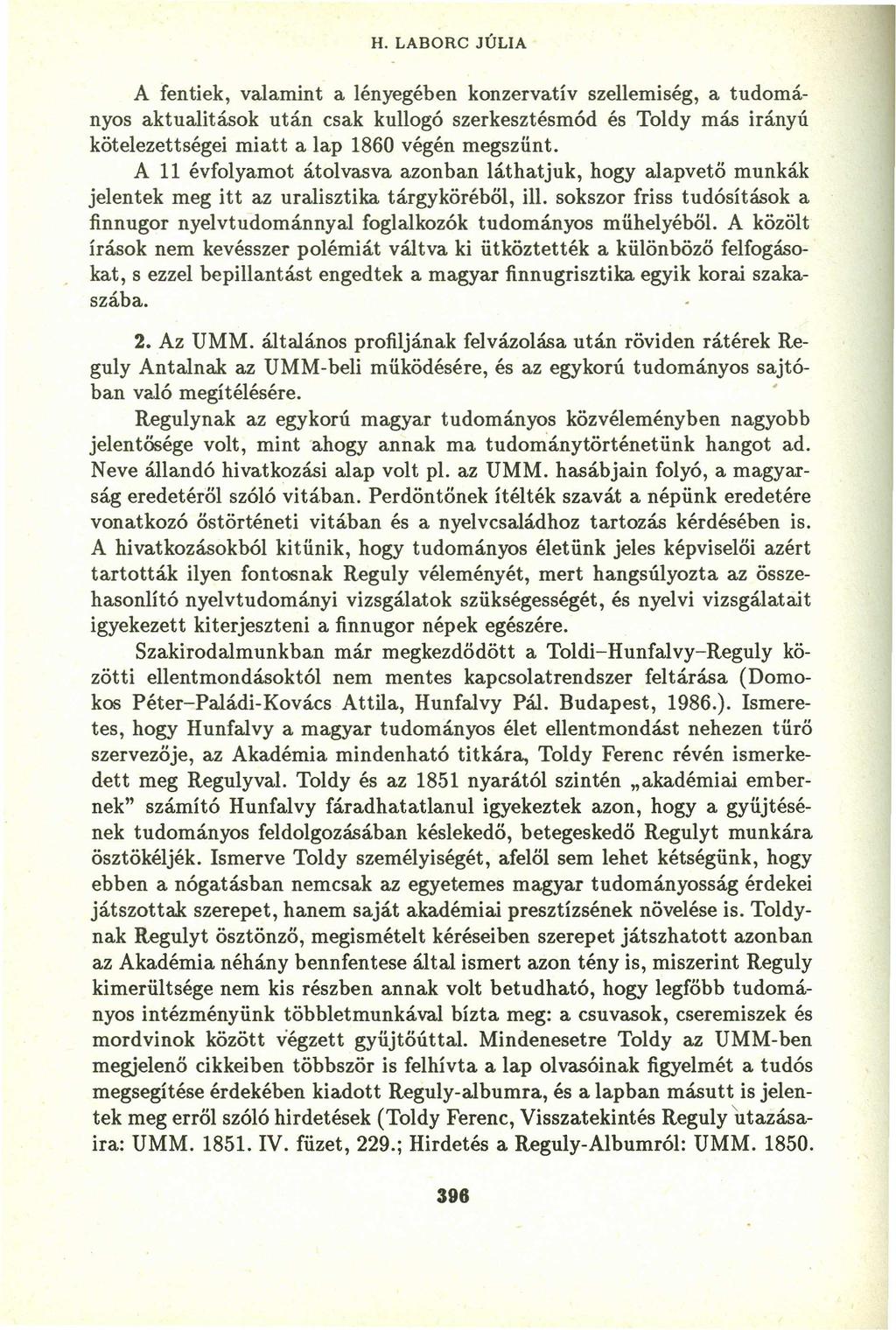 H. L A B O R e J Ú L IAzyxwvutsrqponmlkjihgfedcbaZYXWVUTSRQ A fentiek, valamint a lényegében konzervatív szellemiség, a tudományos aktualitások után csak kullogó szerkesztésmód és Toldy más irányú