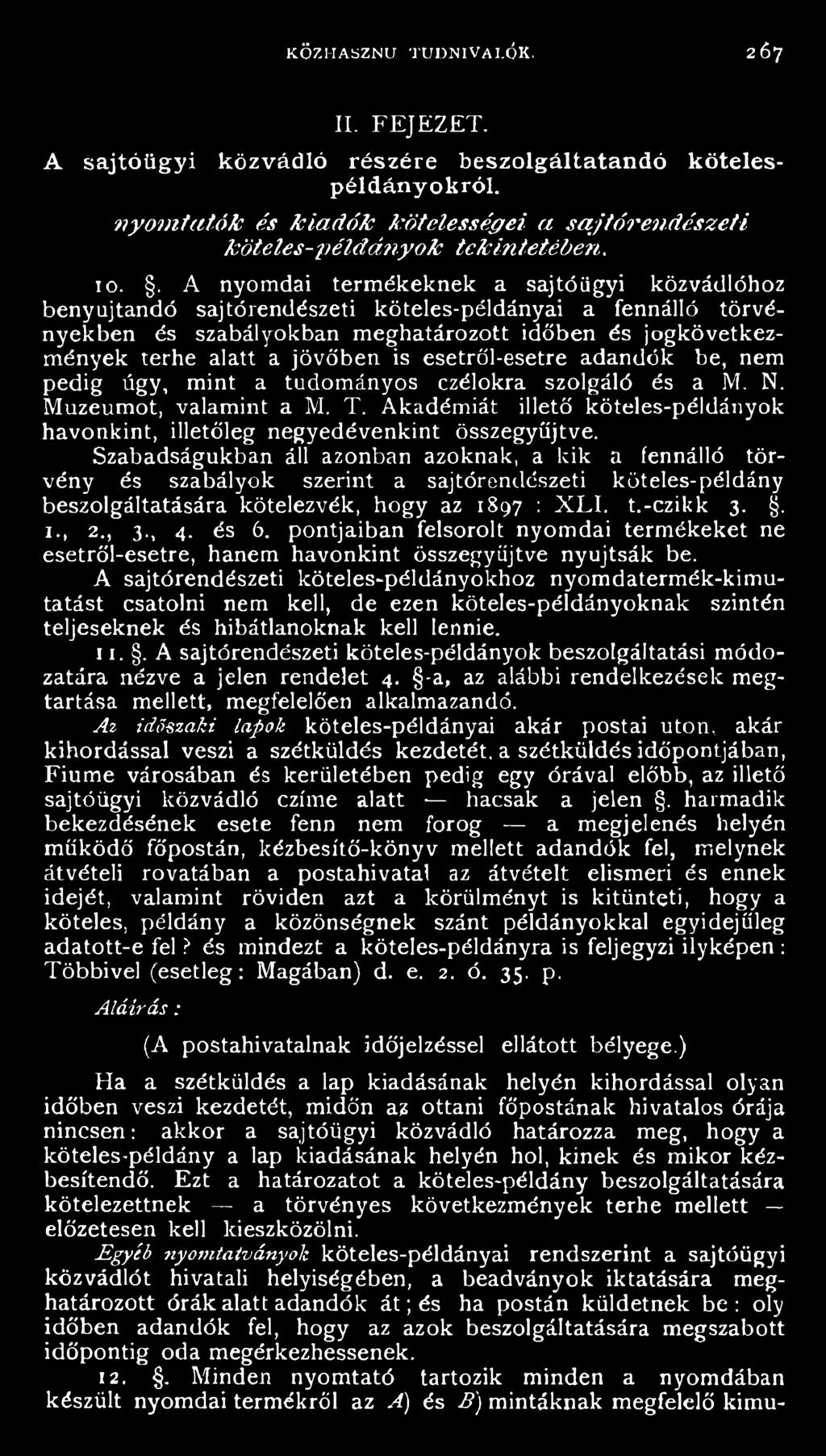 Akadémiát illető köteles-példányok havonkint, illetőleg negyedévenkint összegyűjtve.