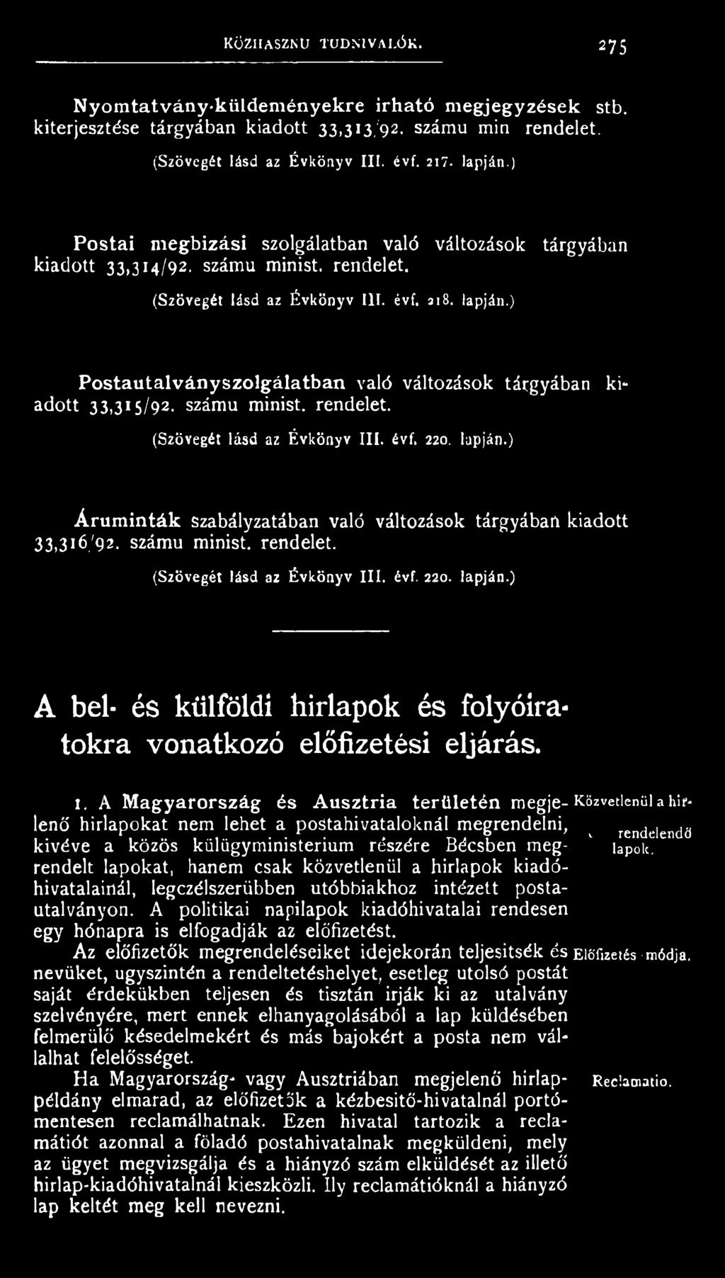 A Magyarország és Ausztria területén m egje- Közvetlenül a hir- lenő h írla p o k a t nem leh et a p o sta h iv a ta lo k n á l m egren deln i, renddenda k iv é v e a k ö z ö s k ü lü gym in isteriu