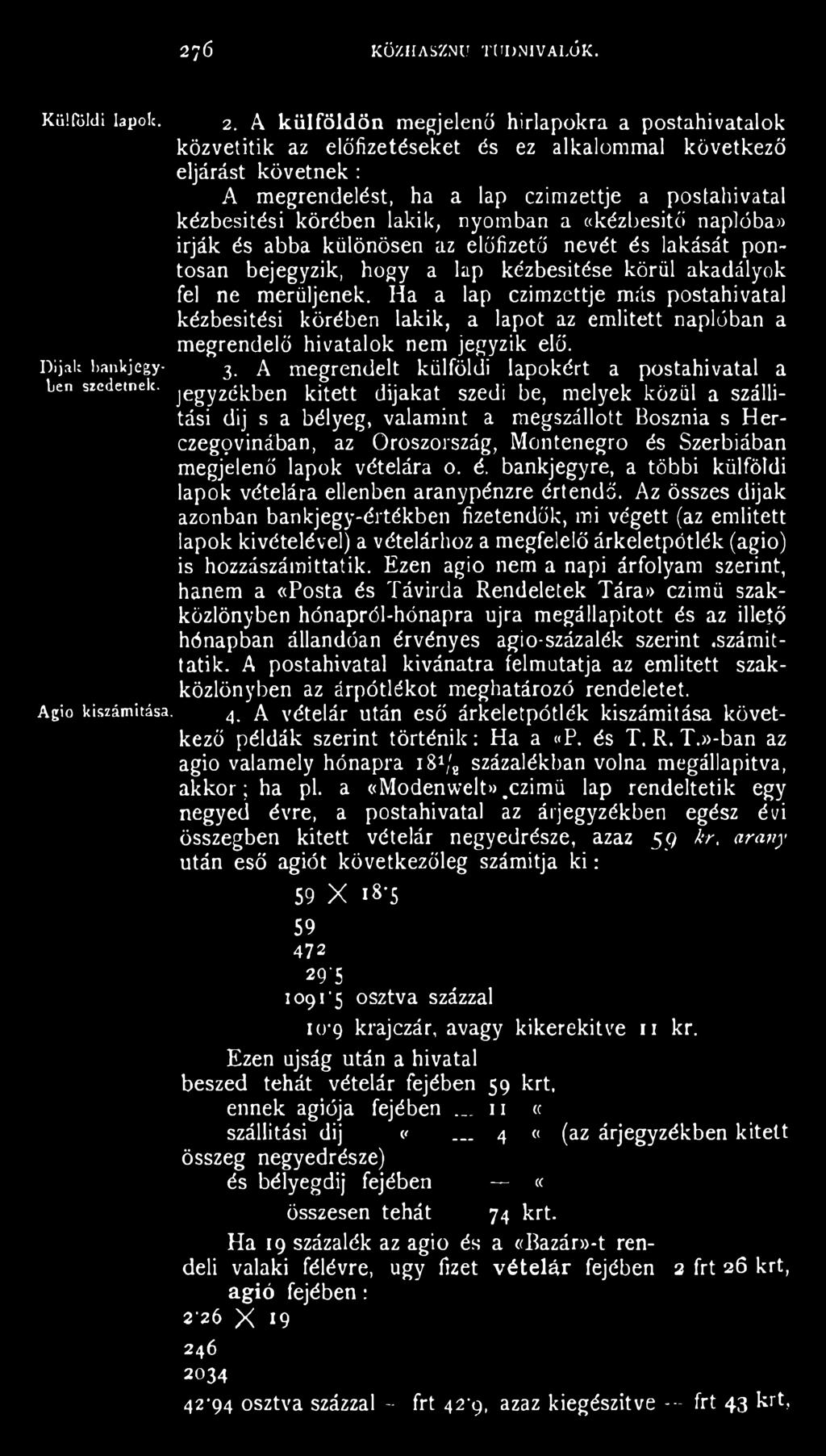 H a a lap czim zettje m ás p o stah iv ata l k ézb esítési k ö réb en la k ik, a la p o t az em litett n ap ló b an a m egrendelő hivatalok nem jegyzik elő. Dijak bankjegy- 3.