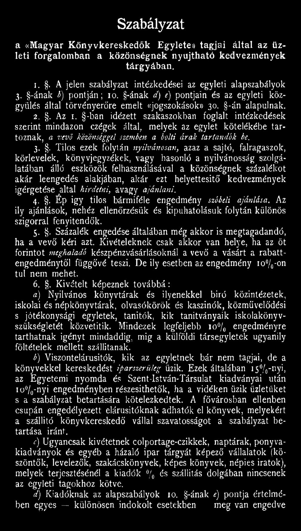 leengedés alakjában, akár ezt helyettesitó' kedvezmények Ígérgetése áltál hirdetni, avagy ajánlani. 4.. Ép igy tilos bármiféle engedmény szóbeli ajánlása.
