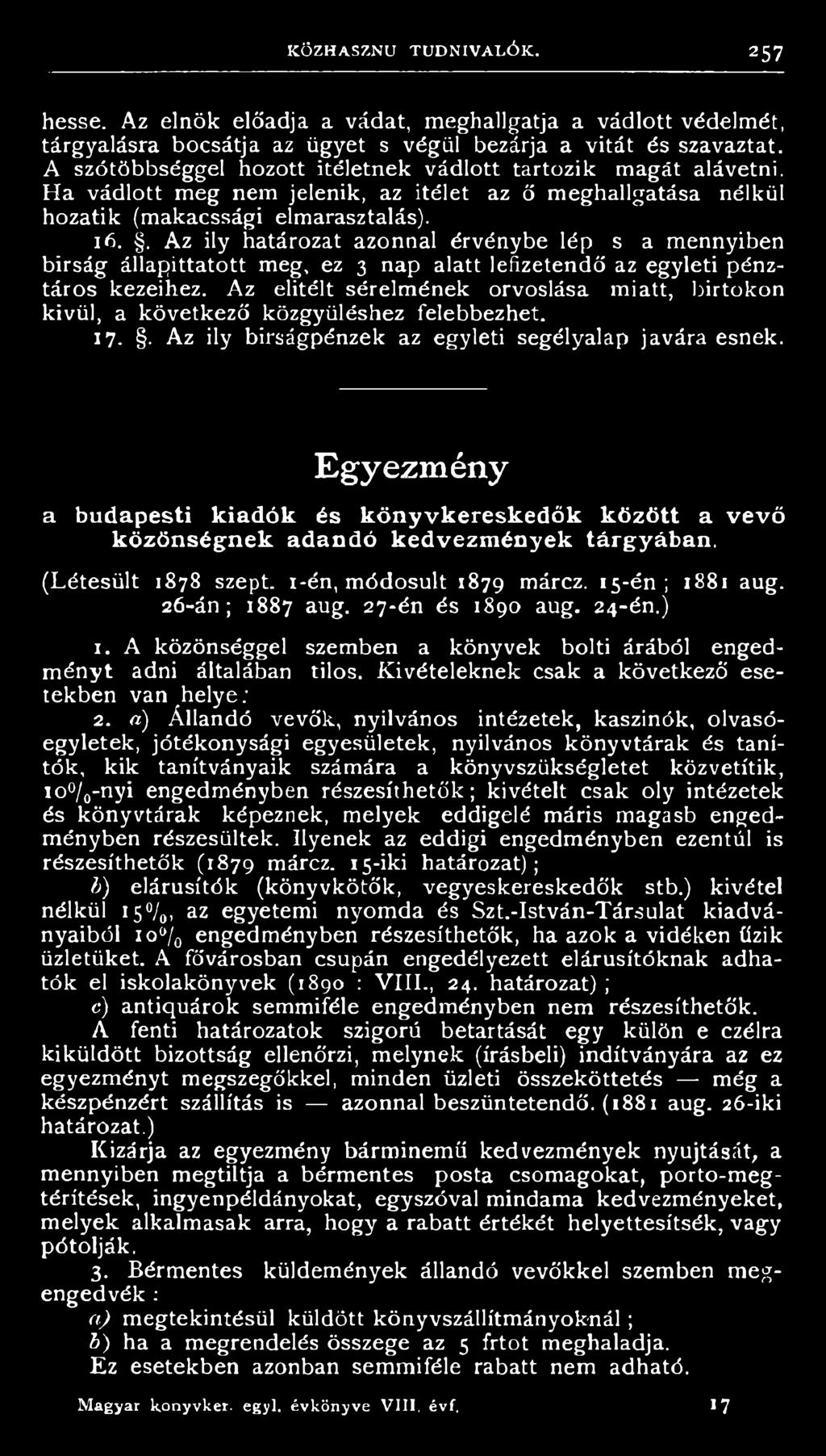 Egyezmény a budapesti kiadók és könyvkereskedők között a vevő közönségnek adandó kedvezmények tárgyában. (Létesült 1878 szept. i-én, módosult 1879 márcz. 15-én ; 1881 aug. 26-án; 1887 aug.