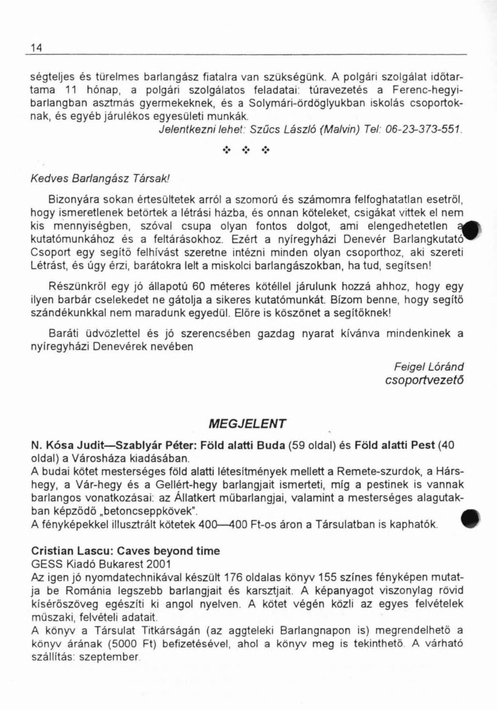 14 ségteljes és türelmes barlangász fiatalra van szükségünk.