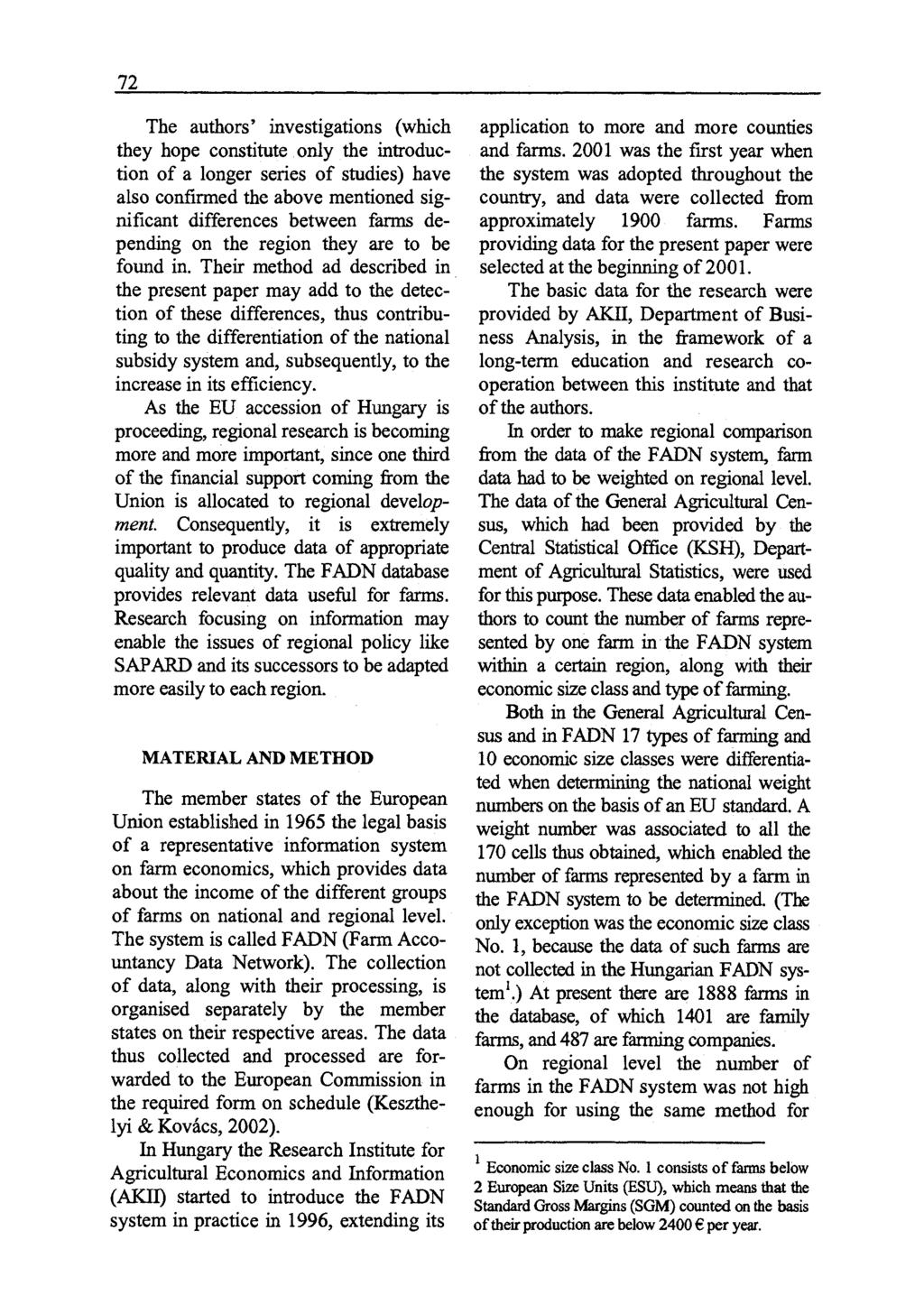 72 The authors investigations (which they hope constitute only the introduction of a longer series of studies) have also confirmed the above mentioned significant differences between farms depending