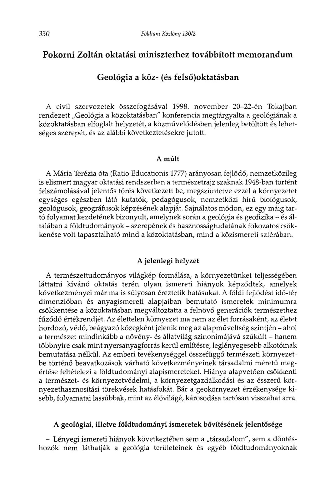 330 Földtani Közlöny 130/2 Pokorni Zoltán oktatási miniszterhez továbbított memorandum Geológia a köz- (és felsőoktatásban A civil szervezetek összefogásával 1998.