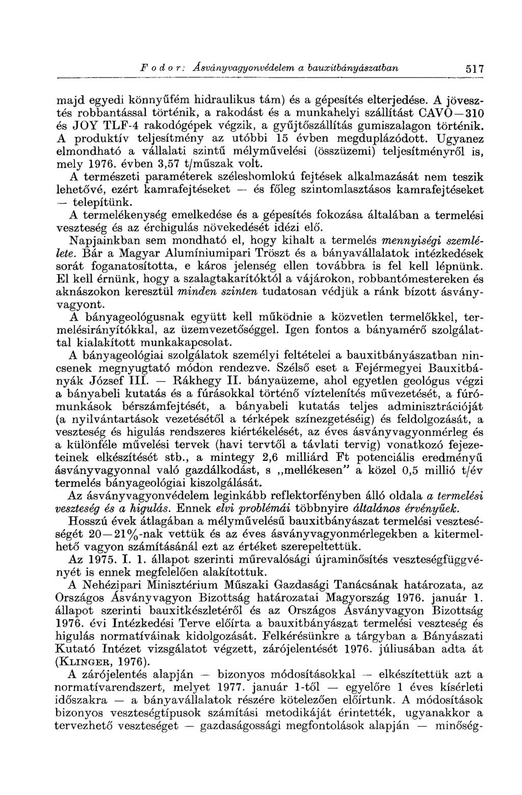Fodor: Ásványvagyonvédelem a bauxitbányászatban 517 majd egyedi könnyűfém hidraulikus tám) és a gépesítés elterjedése.