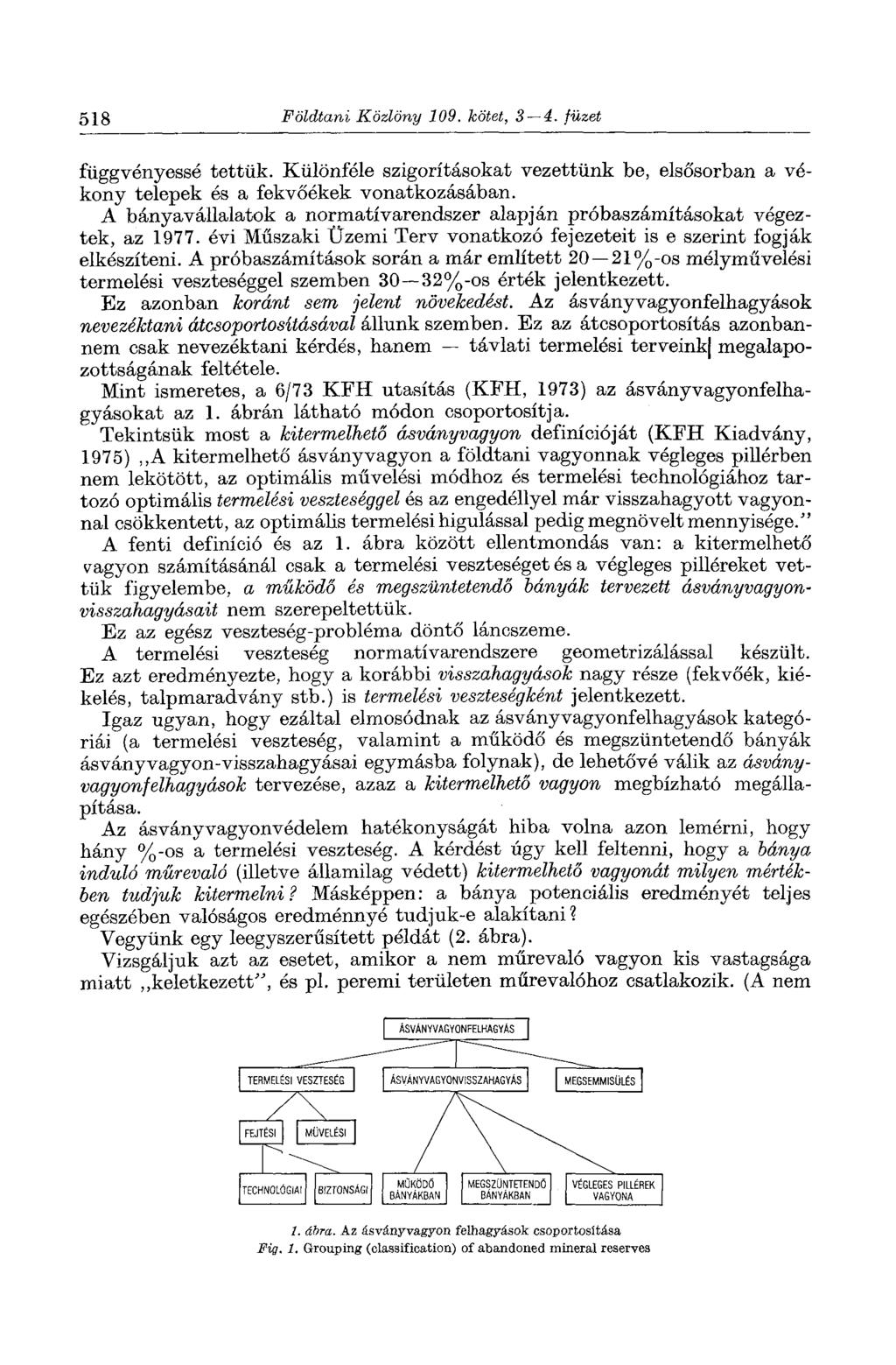 518 Földtani Közlöny 109. kötet, 3 4. füzet függvényessé tettük. Különféle szigorításokat vezettünk be, elsősorban a vékony telepek és a fekvőékek vonatkozásában.