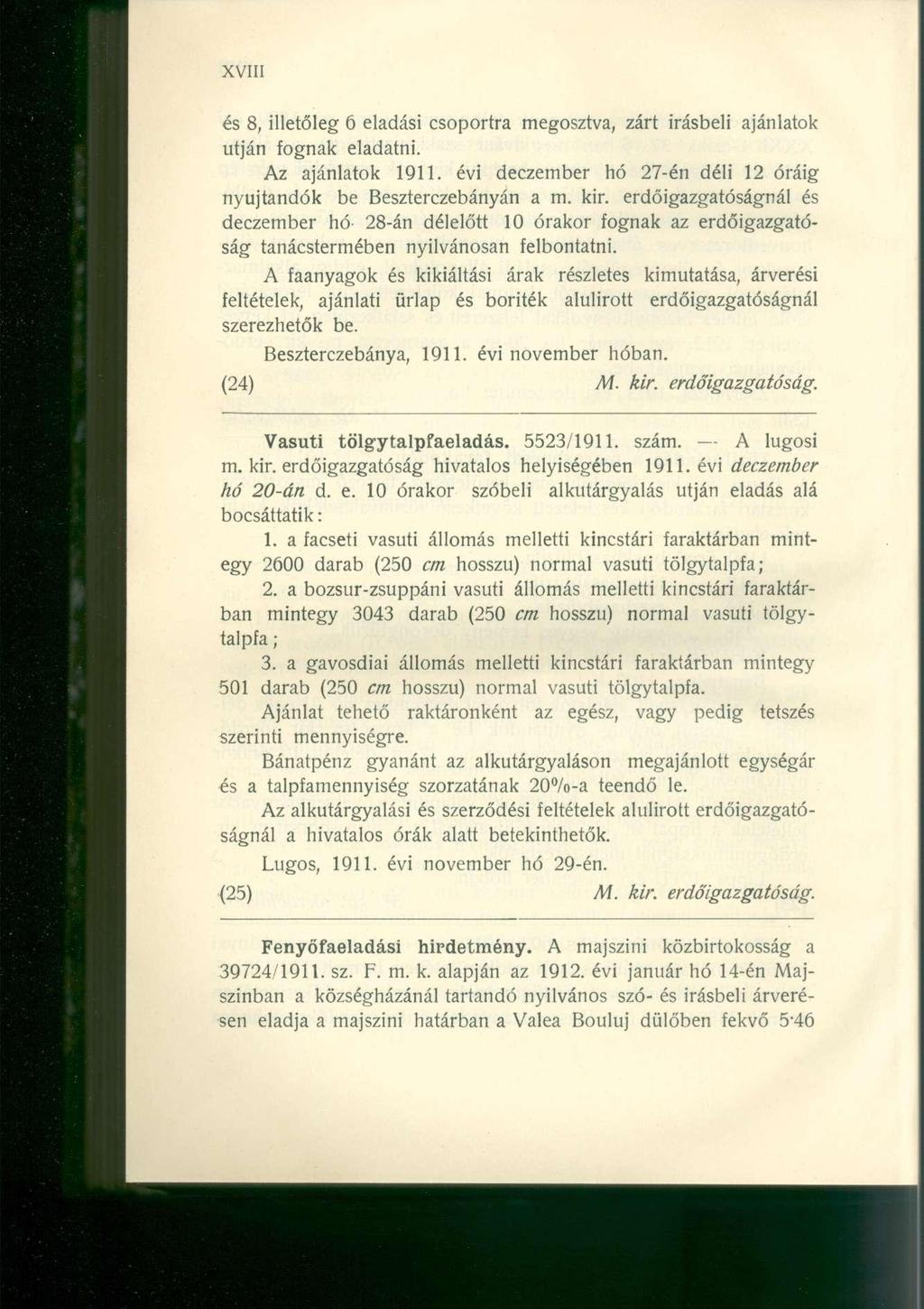 és 8, illetőleg 6 eladási csoportra megosztva, zárt Írásbeli ajánlatok utján fognak eladatni. Az ajánlatok 1911. évi deczember hó 27-én déli 12 óráig nyújtandók be Beszterczebányán a m. kir.