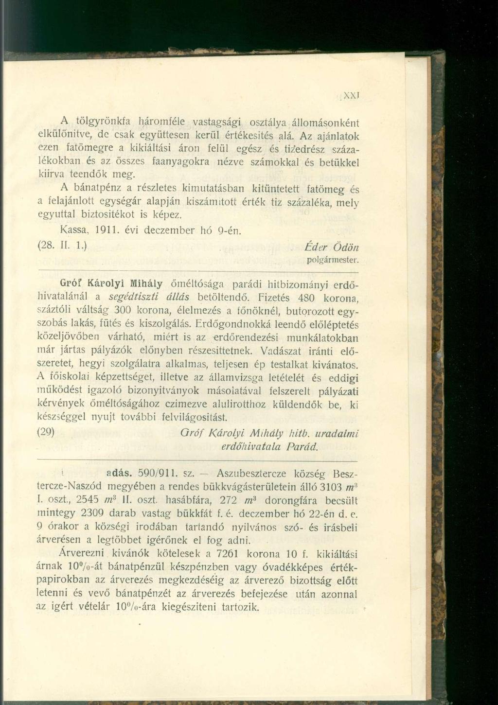 A tölgyrönkfa háromféle vastagsági osztálya állomásonként elkülönítve, de csak együttesen kerül értékesítés alá.