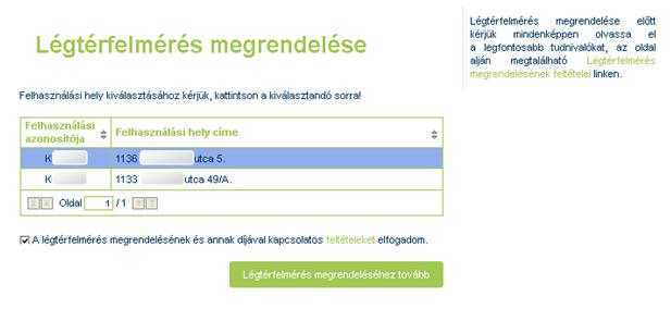 10 Légtérfelmérés A Légtérfelmérés megrendelése az alábbi menüpontból érhető el: Több több Felhasználási hely esetén választani kell egyet, majd a feltételek elfogadása (jelölőnégyzet bepipálása)