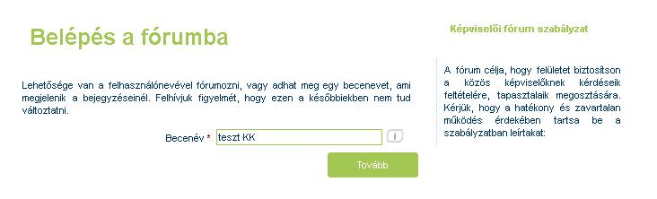 15 Fórum A Fórum az alábbi menüpontból érhető el: A Közös képviselő, amennyiben nem a saját nevén kíván fórumozni, megadhat egy becenevet.