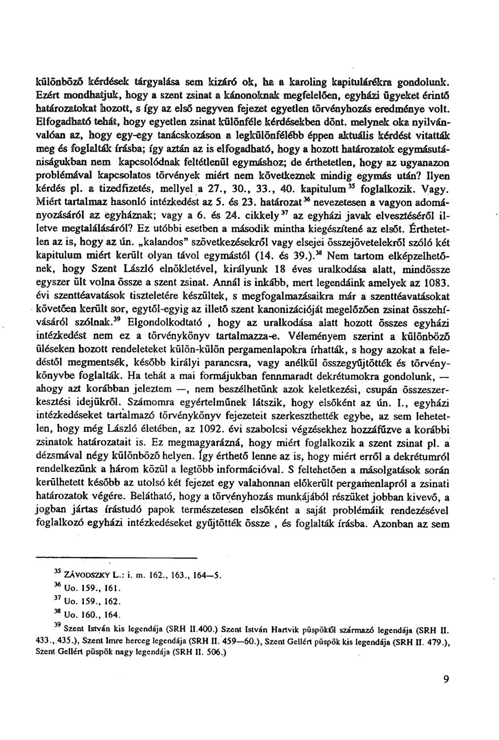 különböző kérdések tárgyalása sem kizáró ok, ha & karoling kapitulárékra gondolunk.