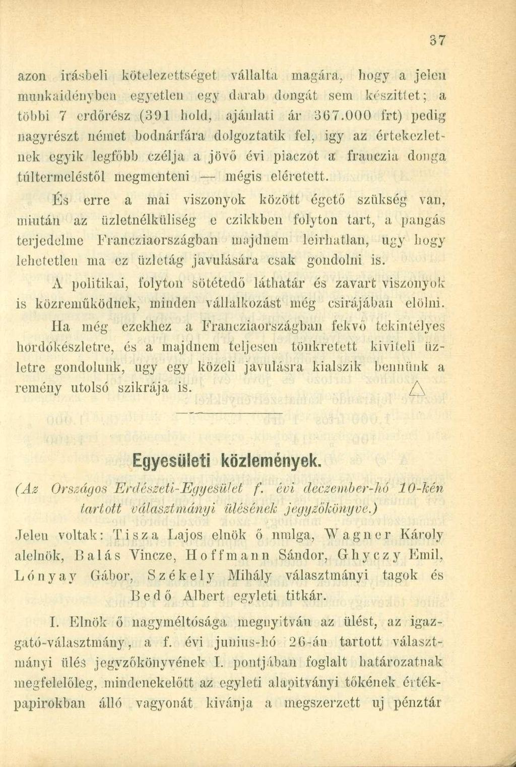 azon írásbeli kötelezettséget vállalta magára, hogy a jelen munkaidényben egyetlen egy darab dongát sem készíttet; a többi 7 erdőrész (391 hold, ajánlati ár 307.