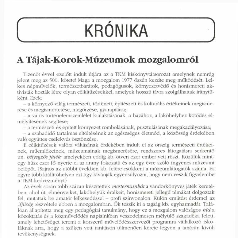 ( KRÓNIKA ) A Tájak-Korok-Múzeumok mozgalomról Tizenöt évvel ezelőtt indult útjára az a TKM kiskönyvtársorozat amelynek nemrég jelent meg az 500. kötete!